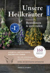 Unsere Heilkräuter : Bestimmen und anwenden, 160 Heilkräuter mit über 610 Abbildungen und den wichtigsten Giftkräutern （4. Aufl. 2024. 256 S. 308 Farbfotos, 302 Farbabb. 193 mm）