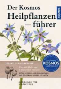 Der Kosmos Heilpflanzenführer : Über 600 Heil- und Giftpflanzen Europas （5. Aufl. 2023. 448 S. 860 Farbfotos. 194 mm）