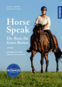 Horse Speak - Die Basis für feines Reiten : Körperlich und mental in Balance （2024. 168 S. 207 Farbfotos, 1 Farbabb., 1 SW-Abb. 246 mm）
