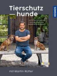 Tierschutzhunde : Von der Adoption über die Eingewöhnung bis zum harmonischen Zusammenleben （2023. 160 S. 161 Farbfotos. 259 mm）