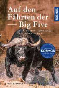 Auf den Fährten der Big Five : Vier Jahrzehnte Afrikajagd - ein Insider erzählt （2. Aufl. 2023. 336 S. 105 Farbfotos. 222 mm）