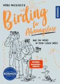 Birding für Ahnungslose : Wie du Vögel in dein Leben lässt. Witziger Einstieg in die Vogelbeobachtung, visuell mit charmanten Zeichnungen erzählt. Alle Vogelstimmen auf der KOSMOS-PLUS-App hören. （2. Aufl. 2024. 136 S. 150 Farbabb., 150 SW-Abb. 240 mm）