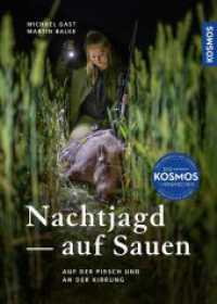 Nachtjagd auf Sauen : Auf der Pirsch und an der Kirrung - Beute machen beim Schwarzwild unter Verwendung von Wärmebild- sowie Nachtsichttechnik （2023. 136 S. 148 Farbfotos, 6 Farbabb., 10 SW-Abb. 241 mm）
