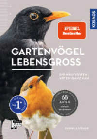 Gartenvögel lebensgroß : Die leben in deinem Garten. Alle 68 Vögel in Lebensgröße abgebildet. Einfache Bestimmung. Mit 69 Rufen und Gesängen. Alle Vogelstimmen auf der KOSMOS-PLUS-App hören. （3. Aufl. 2024. 128 S. 228 Farbfotos. 193 mm）