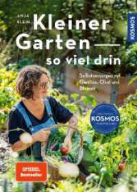 Kleiner Garten - so viel drin : Selbstversorgen mit Gemüse, Obst und Blumen. So schön kann Nutzgarten sein. （2024. 144 S. 206 Farbfotos, 3 Farbabb. 241 mm）