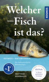 Welcher Fisch ist das? : KOSMOS - Naturführer für Süßwasserfische Mitteleuropas - Alle Fische in ihrem natürlichen Gewässer （2. Aufl. 2024. 160 S. 200 Farbfotos, 10 SW-Abb. 181 mm）