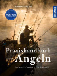 Kosmos Praxishandbuch Angeln : Technik - Taktik - Tolle Fänge - Das Standardwerk für Angler （5. Aufl. 2024. 208 S. 306 Farbfotos, 31 SW-Abb. 253 mm）