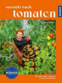 Verrückt nach Tomaten : Das ganze Jahr anbauen, ernten und verarbeiten. Eine Liebeserklärung an die selbst angebaute Tomate. Alles Wissenswerte zum Anbau und viele Rezepte. （2024. 192 S. 204 Farbfotos, 5 SW-Fotos. 253 mm）
