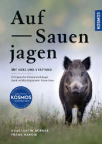 Auf Sauen jagen - mit Herz und Verstand : Erfolgreiche Schwarzwildjagd dank wildbiologischem Know-how - Praxistipps für die Jagd auf Wildschweine an der Kirrung auf der Pirsch und bei der Drückjagd （2025. 160 S. 150 Farbfotos, 5 Farbabb. 246 mm）