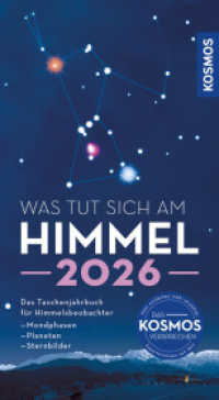 Was tut sich am Himmel 2026 : Das Taschenjahrbuch für Himmelsbeobachter mit Mondphasen, Planeten und Sternbildern. Alles Wichtige zum Himmelsgeschehen auf einen Blick. （2025. 96 S. 10 Farbfotos, 54 Farbabb. 173 mm）