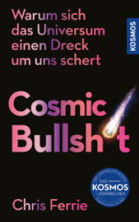Cosmic Bullshit : Warum sich das Universum einen Dreck um uns schert （2025. 256 S. 3 SW-Abb. 215 mm）
