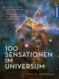 100 Sensationen im Universum : Die besten Bilder und gr&ouml;&szlig;ten Entdeckungen. Mit Aufnahmen der Weltraumteleskope Hubble und Webb.