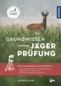 Grundwissen J&auml;gerpr&uuml;fung : Die ideale Vorbereitung auf die J&auml;gerpr&uuml;fung; Das Nachschlagewerk: Wildarten und Wildbiologie, Wildbewirtschaftung, Jagdhunde, Waffenkunde, Waldbau, Landbau und Naturschutz （2. Aufl.）