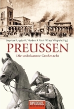 Preußen : Die unbekannte Großmacht (Goldmann Taschenbücher Bd.12989) （2009. 318 S. m. Abb., 2 farb. Ktn. 18,5 cm）