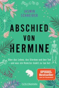 Abschied von Hermine : Über das Leben, das Sterben und den Tod - und was ein Hamster damit zu tun hat - Von der Autorin des Bestsellers "Marianengraben" （2023. 288 S. 188 mm）