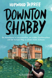 Downton Shabby : Ein Amerikaner in Lancastershire, ein uraltes Familienschloss und der kuriose Weg zu einem neuen Zuhause （Deutsche Erstausgabe. 2023. 416 S. mit 8-seitigem vierfarbigen Bildtei）
