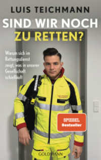 Sind wir noch zu retten? : Warum sich im Rettungsdienst zeigt, was in unserer Gesellschaft schiefläuft - SPIEGEL Bestseller （Originalausgabe. 2024. 208 S. 215 mm）