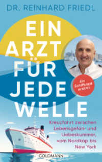 Ein Arzt für jede Welle : Kreuzfahrt zwischen Lebensgefahr und Liebeskummer, vom Nordkap bis New York - Ein Schiffsarzt erzählt （Originalausgabe. 2025. 256 S. 1 SW-Abb. 215 mm）