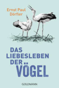 Das Liebesleben der Vögel : Das neue Werk des Vogel-Erklärers Ernst Paul Dörfler als Taschenbuch! （2026. 240 S. 20 SW-Abb. 187 mm）