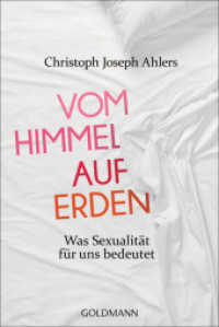 Vom Himmel auf Erden : Was Sexualität für uns bedeutet (Goldmann Taschenbücher 15908) （2017. 448 S. 187 mm）