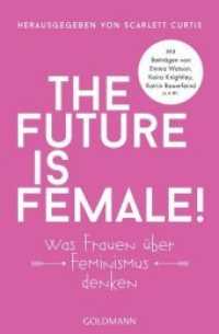 The future is female! : Was Frauen über Feminismus denken. Mit Beiträgen von Emma Watson, Keira Knightley, Katrin Bauerfeind u.v.m. (Goldmann Taschenbücher 15982) （Deutsche Erstausgabe. 2018. 416 S. 207 mm）