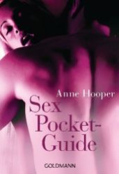 Sex Pocket-Guide (Goldmann Taschenbücher Bd.16563) （2012. 239 S. m. zahlr. Farbfotos. 18,5 cm）