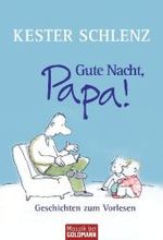 Gute Nacht, Papa! : Geschichten zum Vorlesen (Goldmann Taschenbücher Bd.17180) （2010. 158 S. m. Illustr. v. Detlef Kersten. 18,5 cm）
