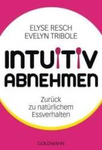 Intuitiv abnehmen : Zurück zu natürlichem Essverhalten (Goldmann Taschenbücher 17386) （Deutsche Erstausgabe. 2013. 448 S. 184 mm）