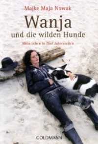 Wanja und die wilden Hunde : Mein Leben in fünf Jahreszeiten (Goldmann Taschenbücher 17414) （2013. 352 S. 40 s/w-Fotos. 183 mm）