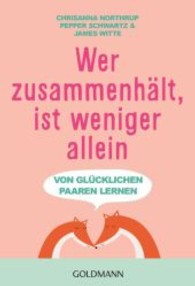 Wer zusammenhält, ist weniger allein : Von glücklichen Paaren lernen (Goldmann Taschenbücher Bd.17445) （2014. 352 S. 20 SW-Abb. 183 mm）