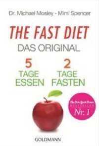 The Fast Diet, deutsche Ausgabe : Das Original. 5 Tage essen, 2 Tage fasten (Goldmann Taschenbücher Bd.17448) （Deutsche Erstausgabe. 2014. 224 S. 183 mm）