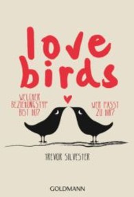 Lovebirds : Welcher Beziehungstyp bist du? Wer passt zu dir? (Goldmann Taschenbücher Bd.17460) （2014. 496 S. m. 45 S/W-Illustr. 183 mm）
