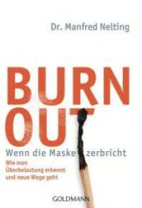 Burn-out - Wenn die Maske zerbricht : Wie man Überbelastung erkennt und neue Wege geht (Goldmann Taschenbücher 17463) （2014. 416 S. 183 mm）