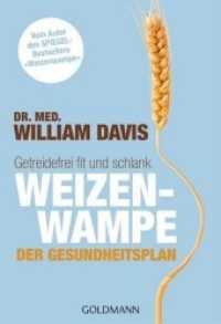 Weizenwampe - Der Gesundheitsplan : Getreidefrei fit und schlank - Vom Autor des SPIEGEL-Bestsellers "Weizenwampe" (Goldmann Taschenbücher Bd.17556) （Deutsche Erstausgabe. 2016. 576 S. 184 mm）