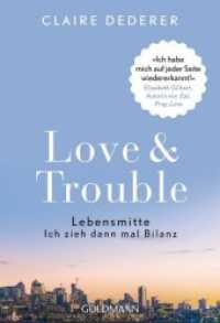 Love & Trouble : Lebensmitte. Ich zieh dann mal Bilanz - "Ich habe mich auf jeder Seite wiedererkannt!"  Elizabeth Gilbert, Autorin von "Eat, Pray, Love" (Goldmann Taschenbücher 17644) （Deutsche Erstausgabe. 2018. 352 S. 183 mm）