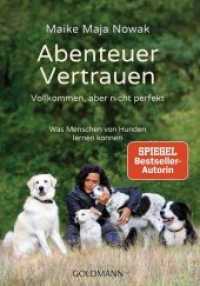 Abenteuer Vertrauen : Vollkommen, aber nicht perfekt - Was Menschen von Hunden lernen können (Goldmann Taschenbücher 17749) （2018. 368 S. 184 mm）