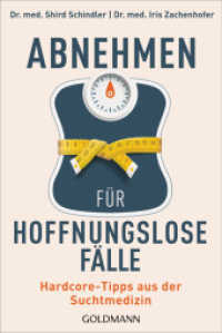 Abnehmen für hoffnungslose Fälle : Hardcore-Tipps aus der Suchtmedizin （2022. 256 S. 188 mm）