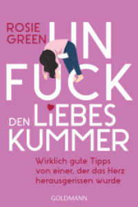 Unfuck den Liebeskummer : Wirklich gute Tipps von einer, der das Herz herausgerissen wurde （Deutsche Erstausgabe. 2023. 320 S. 188 mm）