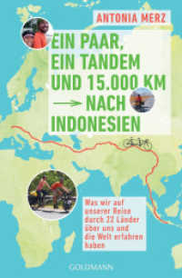 Ein Paar, ein Tandem und 15.000 km nach Indonesien : Was wir auf unserer Reise durch 22 Länder über uns und die Welt erfahren haben （Originalausgabe. 2023. 320 S. mit 8-seitigem vierfarbigen Bildteil. 20）