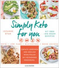 Simply Keto for you : Einfach abnehmen und endlich wohlfühlen mit ketogener Ernährung - Mit über 100 neuen Rezepten （Deutsche Erstausgabe. 2023. 352 S. 4-farbig, ca. 130 farbige Abbildung）