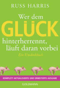 Wer dem Glück hinterherrennt, läuft daran vorbei : Ein Umdenkbuch - Komplett aktualisierte und erweiterte Ausgabe （Neuausgabe. 2023. 464 S. 15 SW-Abb. 188 mm）