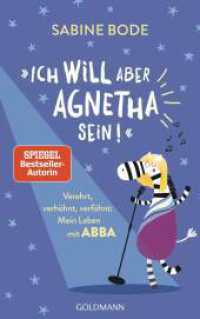 "Ich will aber Agnetha sein!" : Verehrt, verhöhnt, verföhnt: Mein Leben mit Abba （Originalausgabe. 2024. 240 S. 1 SW-Abb. 215 mm）