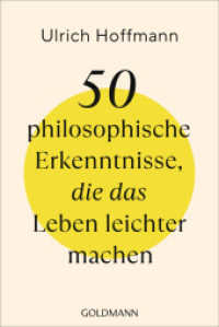 50 philosophische Erkenntnisse, die das Leben leichter machen （Originalausgabe. 2024. 256 S. 187 mm）