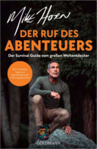 Der Ruf des Abenteuers : Der Survival Guide vom großen Weltentdecker - Übungen, Checklisten und faszinierende Erfahrungsberichte （Deutsche Erstausgabe. 2024. 224 S. 4-farbig, mit 121 Farbfotos und Ill）
