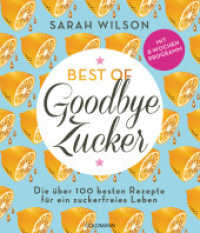 Best of »Goodbye Zucker« : Die über 100 besten Rezepte für ein zuckerfreies Leben - Mit 8-Wochen-Programm （2024. 240 S. 4-farbig, XXX Abbildungen. 240 mm）