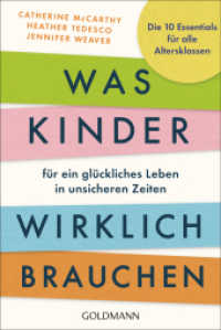 Was Kinder für ein glückliches Leben in unsicheren Zeiten wirklich brauchen : Die 10 Essentials für alle Altersklassen （Deutsche Erstausgabe. 2025. 368 S. 2-farbig, ca. 120 Illustrationen. 1）