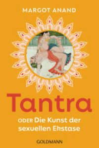 Tantra : oder Die Kunst der sexuellen Ekstase - Der Klassiker mit zahlreichen Tipps und neuer Ausstattung （Neuausgabe. 2025. 384 S. durchgehend illustriert. 187 mm）