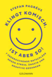 Klingt komisch, ist aber so! : 7 &uuml;berraschende Ratschl&auml;ge gegen Stress, &Auml;ngste und negative Gedanken - Alltagstipps vom schwedischen Bestseller-Autor und Psychologen （Deutsche Erstausgabe）