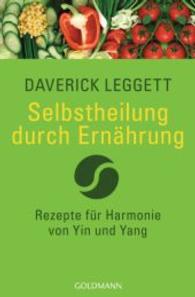 Selbstheilung durch Ernährung : Rezepte für Harmonie von Yin und Yang (Goldmann Arkana Bd.21934) （2011. 448 S. m. Illustr. 20,5 cm）