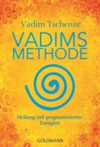 Vadims Methode : Heilung mit programmierten Energien (Goldmann Taschenbücher Bd.22073) （Originalausgabe. 2014. 480 S. 50 SW-Abb. 184 mm）